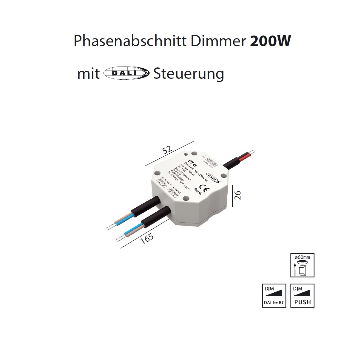 Phasenab-anschnitt RLC Dimmer mit DALI-Push Eingang
230V/ 200W LED L=52 B=52 H=26 IP