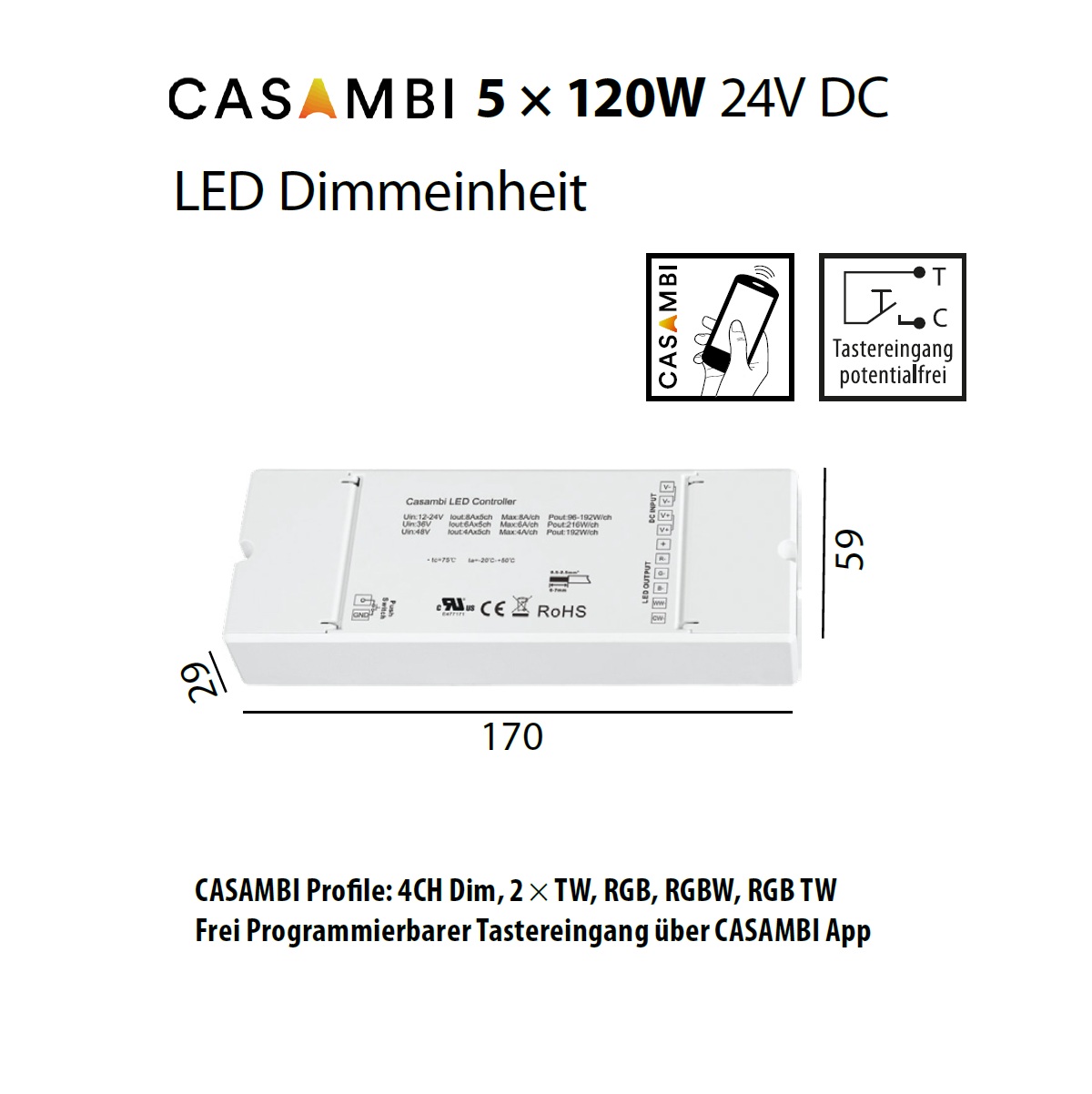 Casambi Dimmeinheit PWM 5-Kanal  für Led Strip
DC 12-48V 5x120W L=170 B=59 H=29mm IP20